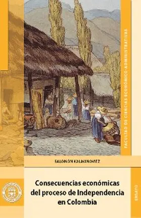 Kalmanovitz |  Consecuencias económicas del proceso de independencia en Colombia | eBook | Sack Fachmedien