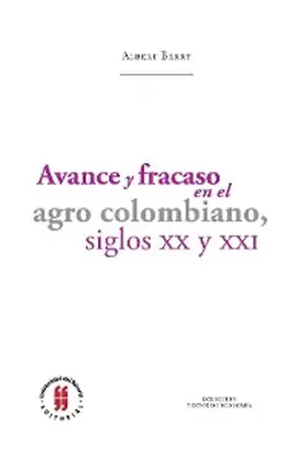 Berry |  Avance y fracaso en el agro colombiano, siglos XX y XXI | eBook | Sack Fachmedien