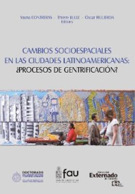 Contreras / Lulle / Figueroa |  Cambios Socio-Espaciales en las Ciudades Latinoamericanas: ¿Proceso de Gentrificación? | eBook | Sack Fachmedien