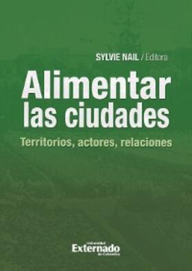 Nail |  Alimentar las ciudades: territorios, actores, relaciones | eBook | Sack Fachmedien