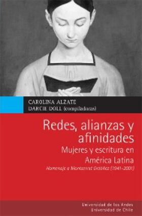 Alzate / Diz / Rivas |  Redes, alianzas y afinidades. Mujeres y escritura en América Latina. Homenaje a Montserrat Ordóñez (1941-2011) | eBook | Sack Fachmedien