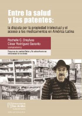 Dreyfuss / Rodríguez Garavito |  Entre la salud y las patentes: la disputa por la propiedad intelectual y el acceso a los medicamentos en América Latina | eBook | Sack Fachmedien