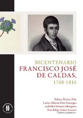 Álvarez Polo / Díez Fonnegra / Moreno Mosquera |  Bicentenario:  Francisco José de Caldas, 1768-1816 | eBook | Sack Fachmedien