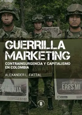 Fattal |  Guerrilla marketing: contrainsurgencia y capitalismo en Colombia | eBook | Sack Fachmedien