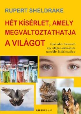 Sheldrake |  Hét kísérlet, amely megváltoztathatja a világot | eBook | Sack Fachmedien