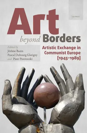Bazin / Glatigny / Piotrowski | Art Beyond Borders | Buch | 978-963-386-083-0 | www2.sack.de
