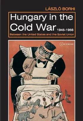 Borhi |  Hungary in the Cold War, 1945-1956 | eBook | Sack Fachmedien