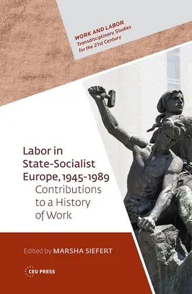 Siefert | Labor in State-Socialist Europe, 1945-1989 | Buch | 978-963-386-337-4 | sack.de