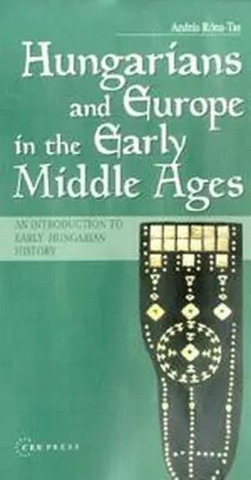 Róna-Tas / Rona-Tas |  Hungarians and Europe in the Early Middle Ages | eBook | Sack Fachmedien