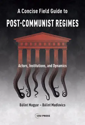 Magyar / Madlovics |  A Concise Field Guide to Post-Communist Regimes | Buch |  Sack Fachmedien