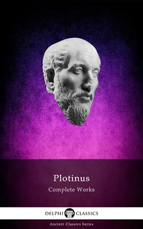 Plotinus |  Delphi Complete Works of Plotinus - Complete Enneads (Illustrated) | eBook | Sack Fachmedien