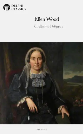 Wood |  Delphi Collected Works of Mrs. Henry Wood (Illustrated) | eBook | Sack Fachmedien
