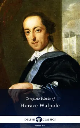 Walpole |  Delphi Complete Works of Horace Walpole (Illustrated) | eBook | Sack Fachmedien