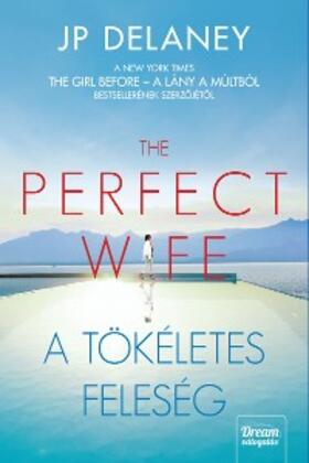 Delaney |  The Perfect Wife - A tökéletes feleség | eBook | Sack Fachmedien