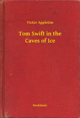 Appleton |  Tom Swift in the Caves of Ice | eBook | Sack Fachmedien