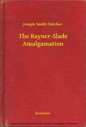 Smith Fletcher |  The Rayner-Slade Amalgamation | eBook | Sack Fachmedien