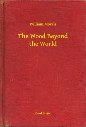 William |  The Wood Beyond the World | eBook | Sack Fachmedien