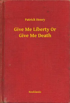 Henry |  Give Me Liberty Or Give Me Death | eBook | Sack Fachmedien