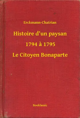 Erckmann-Chatrian |  Histoire d'un paysan - 1794 à 1795 - Le Citoyen Bonaparte | eBook | Sack Fachmedien