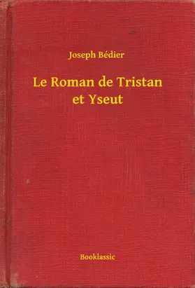 Bédier |  Le Roman de Tristan et Yseut | eBook | Sack Fachmedien