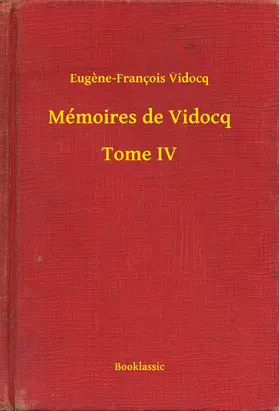 Vidocq |  Mémoires de Vidocq - Tome IV | eBook | Sack Fachmedien