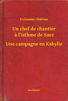 Erckmann-Chatrian |  Un chef de chantier a l'isthme de Suez - Une campagne en Kabylie | eBook | Sack Fachmedien