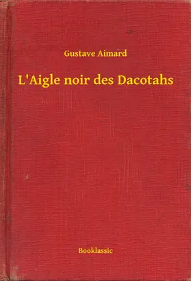 Aimard |  L'Aigle noir des Dacotahs | eBook | Sack Fachmedien