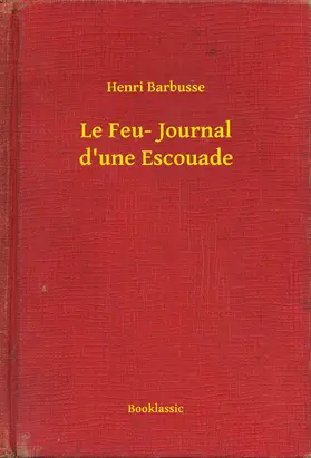 Barbusse |  Le Feu- Journal d'une Escouade | eBook | Sack Fachmedien