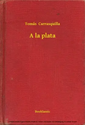 Carrasquilla |  A la plata | eBook | Sack Fachmedien