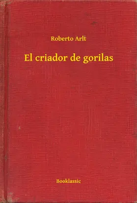 Arlt |  El criador de gorilas | eBook | Sack Fachmedien
