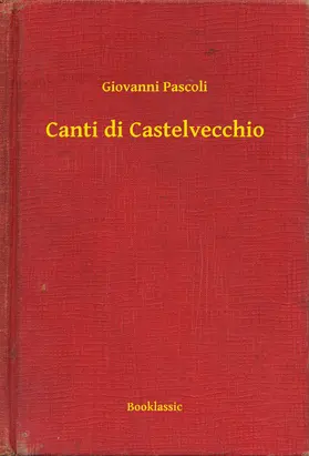 Pascoli |  Canti di Castelvecchio | eBook | Sack Fachmedien