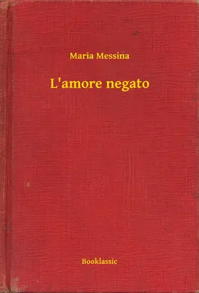Messina |  L'amore negato | eBook | Sack Fachmedien
