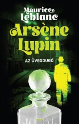 Leblanc |  Arsène Lupin -Az üvegdugó | eBook | Sack Fachmedien