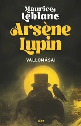 Leblanc |  Arsène Lupin vallomásai | eBook | Sack Fachmedien