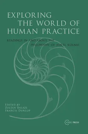 Balázs / Dunlop |  Exploring the World of Human Practice | Buch |  Sack Fachmedien