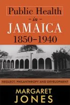 Jones |  Public Health in Jamaica, 1850-1940 | Buch |  Sack Fachmedien