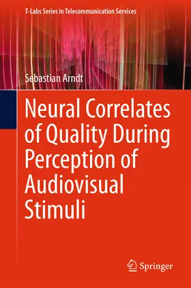 Arndt | Neural Correlates of Quality During Perception of Audiovisual Stimuli | E-Book | sack.de