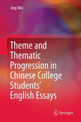 Wei |  Theme and Thematic Progression in Chinese College Students' English Essays | Buch |  Sack Fachmedien