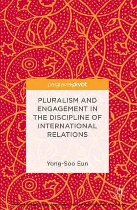 Eun |  Pluralism and Engagement in the Discipline of International Relations | eBook | Sack Fachmedien