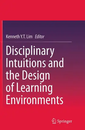 Lim |  Disciplinary Intuitions and the Design of Learning Environments | Buch |  Sack Fachmedien