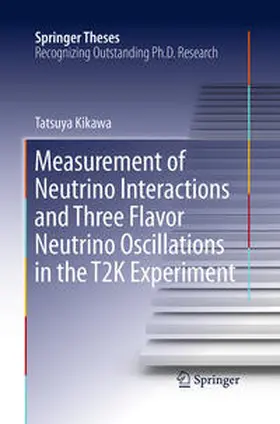Kikawa |  Measurement of Neutrino Interactions and Three Flavor Neutrino Oscillations in the T2K Experiment | Buch |  Sack Fachmedien