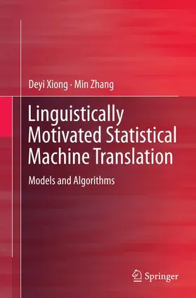 Zhang / Xiong |  Linguistically Motivated Statistical Machine Translation | Buch |  Sack Fachmedien