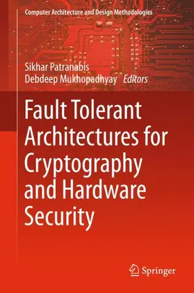 Mukhopadhyay / PATRANABIS |  Fault Tolerant Architectures for Cryptography and Hardware Security | Buch |  Sack Fachmedien