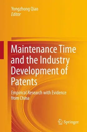 Qiao | Maintenance Time and the Industry Development of Patents | Buch | 978-981-10-1620-2 | sack.de