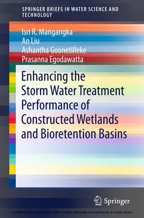 Mangangka / Liu / Goonetilleke |  Enhancing the Storm Water Treatment Performance of Constructed Wetlands and Bioretention Basins | eBook | Sack Fachmedien