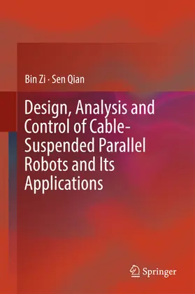 Zi / Qian | Design, Analysis and Control of Cable-Suspended Parallel Robots and Its Applications | E-Book | sack.de