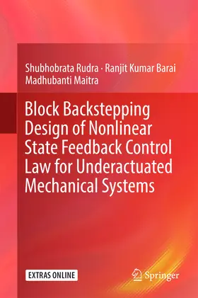 Rudra / Barai / Maitra |  Block Backstepping Design of Nonlinear State Feedback Control Law for Underactuated Mechanical Systems | eBook | Sack Fachmedien