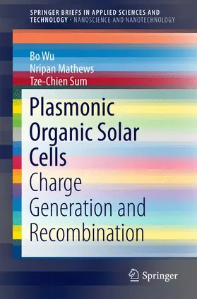 Wu / Mathews / Sum |  Plasmonic Organic Solar Cells | Buch |  Sack Fachmedien