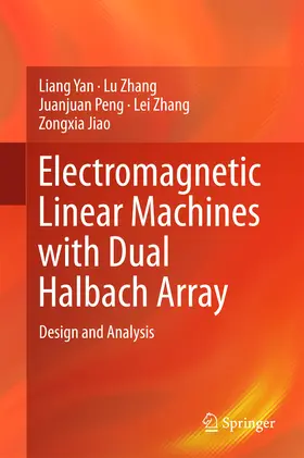 Yan / Zhang / Peng |  Electromagnetic Linear Machines with Dual Halbach Array | eBook | Sack Fachmedien