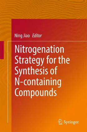 Jiao | Nitrogenation Strategy for the Synthesis of N-containing Compounds | E-Book | sack.de